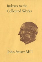 Indexes to the Collected Works of John Stuart Mill