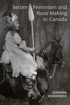 Settler Feminism and Race Making in Canada