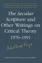 The Secular Scripture and Other Writings on Critical Theory, 1976–1991