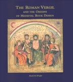 The Roman Vergil and the Origins of Medieval Book Design