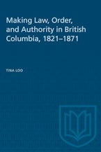 Making Law, Order, and Authority in British Columbia, 1821–1871