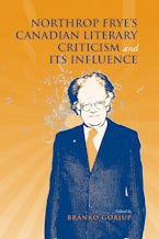 Northrop Frye’s Canadian Literary Criticism and Its Influence
