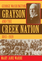 George Washington Grayson and the Creek Nation, 1843-1920