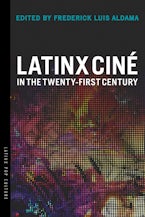 Latinx Ciné in the Twenty-First Century