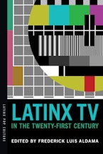 Latinx TV in the Twenty-First Century