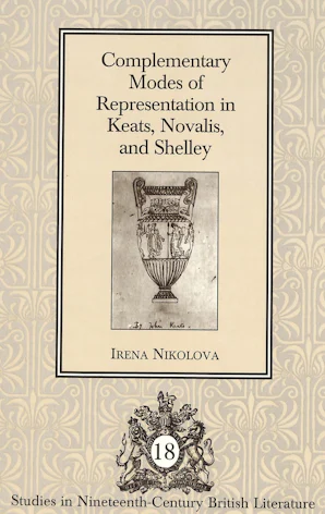 Complementary Modes of Representation in Keats, Novalis, and Shelley
