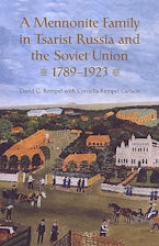 A Mennonite Family in Tsarist Russia and the Soviet Union, 1789-1923