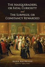 The Masqueraders, or Fatal Curiosity, and The Surprize, or Constancy Rewarded