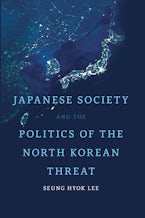 Japanese Society and the Politics of the North Korean Threat