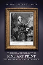 The Rise and Fall of the Fine Art Print in Eighteenth-Century France