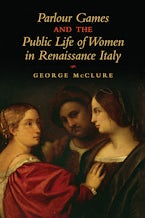 Parlour Games and the Public Life of Women in Renaissance Italy