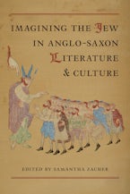 Imagining the Jew  in Anglo-Saxon Literature and Culture