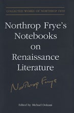 Northrop Frye’s Notebooks on Renaissance Literature