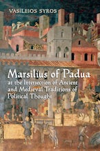 Marsilius of Padua at the Intersection of Ancient and Medieval Traditions of Political Thought