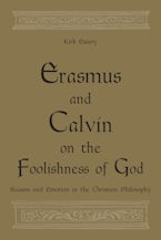 Erasmus and Calvin on the Foolishness of God