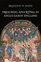 Preaching Apocrypha in Anglo-Saxon England