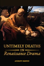 Untimely Deaths in Renaissance Drama