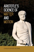 Aristotle’s Science of Matter and Motion