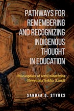 Pathways for Remembering and Recognizing Indigenous Thought in Education