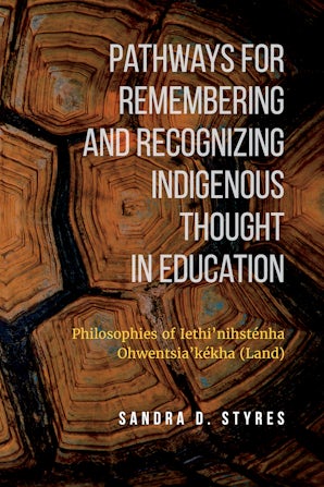 University of Toronto Press - Pathways for Remembering and Recognizing  Indigenous Thought in Education