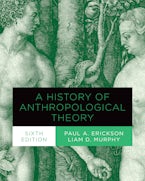 A History of Anthropological Theory, Sixth Edition