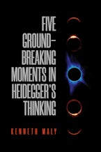Five Groundbreaking Moments in Heidegger’s Thinking