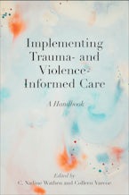 Implementing Trauma- and Violence-Informed Care