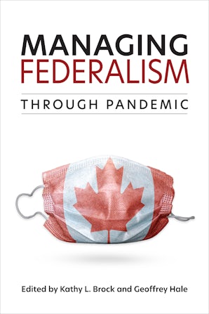 University of Toronto Press - Managing Federalism through Pandemic