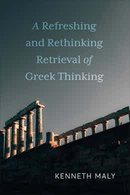 A Refreshing and Rethinking Retrieval of Greek Thinking Couverture du livre