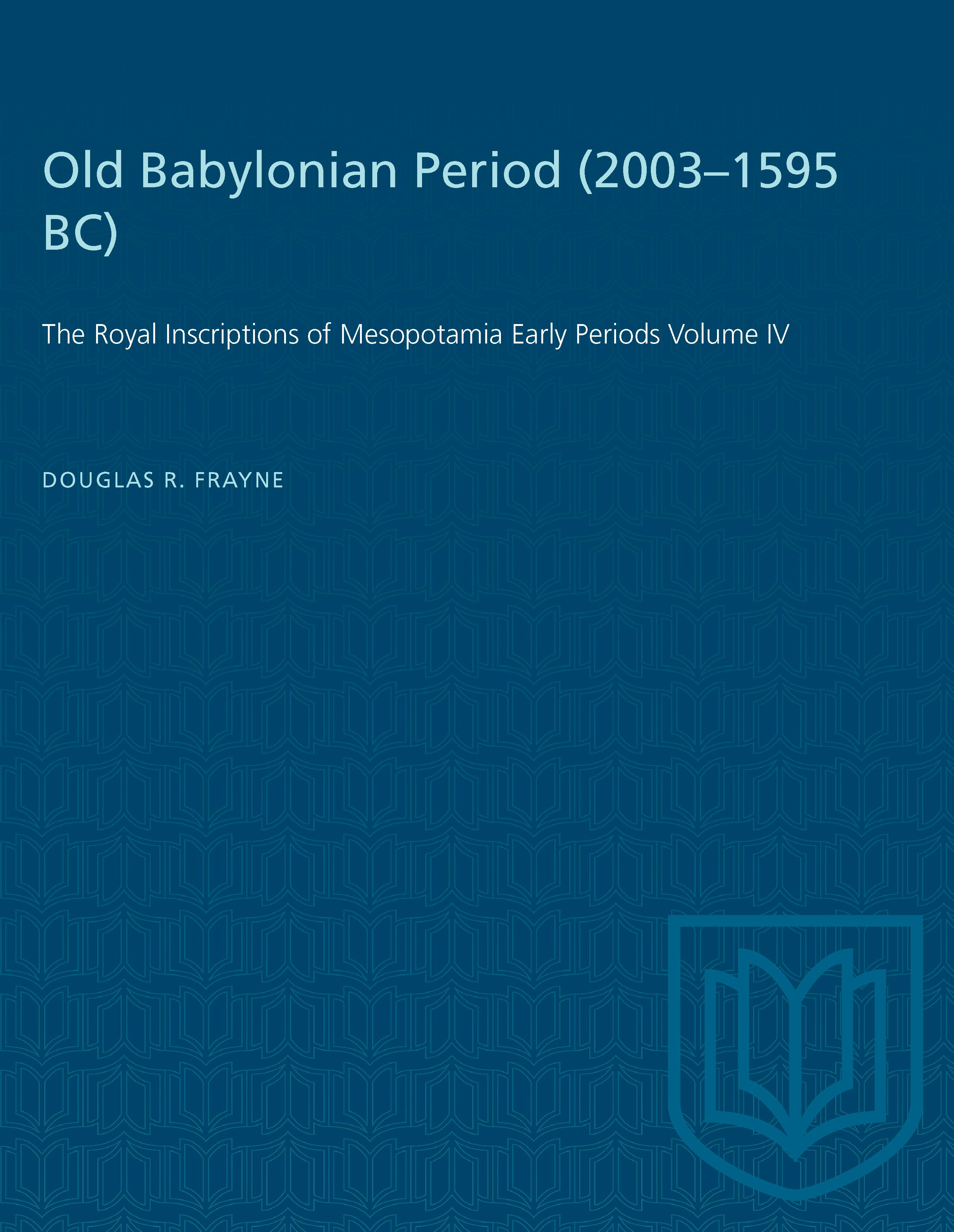 University of Toronto Press - Old Babylonian Period (2003-1595 B.C.)