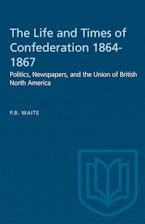 The Life and Times of Confederation 1864-1867