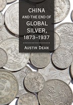 China and the End of Global Silver, 1873-1937