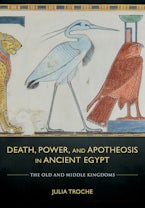 Death, Power, and Apotheosis in Ancient Egypt