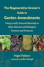 The Regenerative Grower’s Guide to Garden Amendments