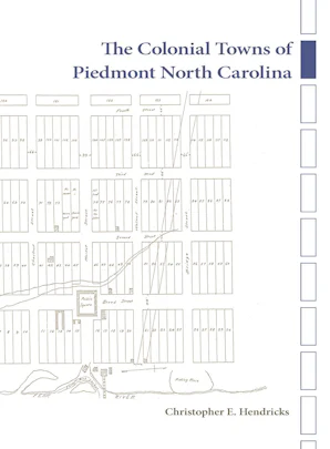 The Colonial Towns of Piedmont North Carolina