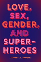 Love, Sex, Gender, and Superheroes