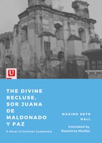 The Divine Recluse, Sor Juana de Maldonado y Paz