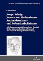 Joseph Wittig: Jenseits von Modernismus, Antimodernismus und Reformkatholizismus